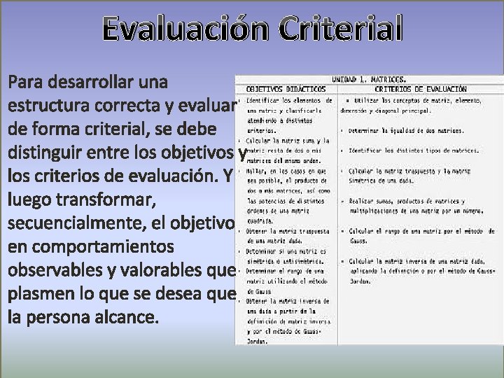 Evaluación Criterial Para desarrollar una estructura correcta y evaluar de forma criterial, se debe