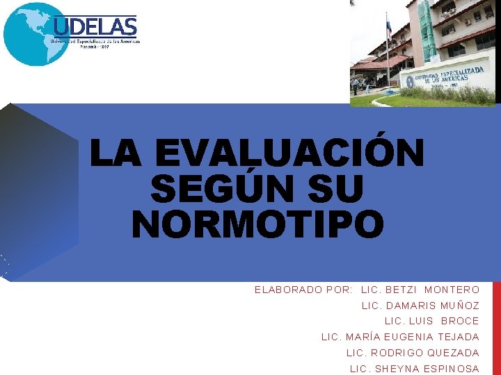 LA EVALUACIÓN SEGÚN SU NORMOTIPO ELABORADO POR: LIC. BETZI MONTERO LIC. DAMARIS MUÑOZ LIC.