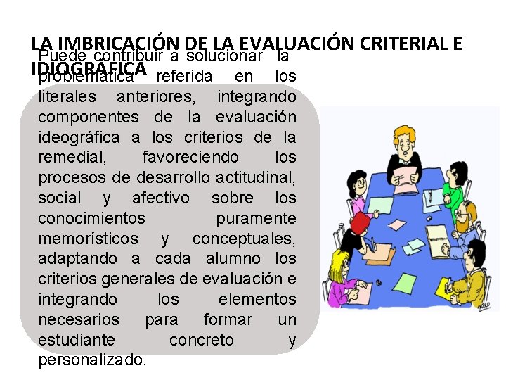 LA IMBRICACIÓN DE LA EVALUACIÓN CRITERIAL E Puede contribuir a solucionar la IDIOGRÁFICA problemática