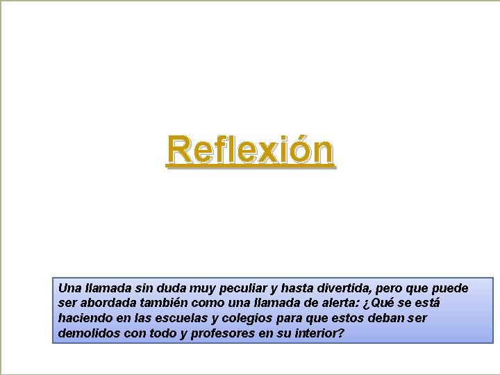 Reflexión Una llamada sin duda muy peculiar y hasta divertida, pero que puede ser