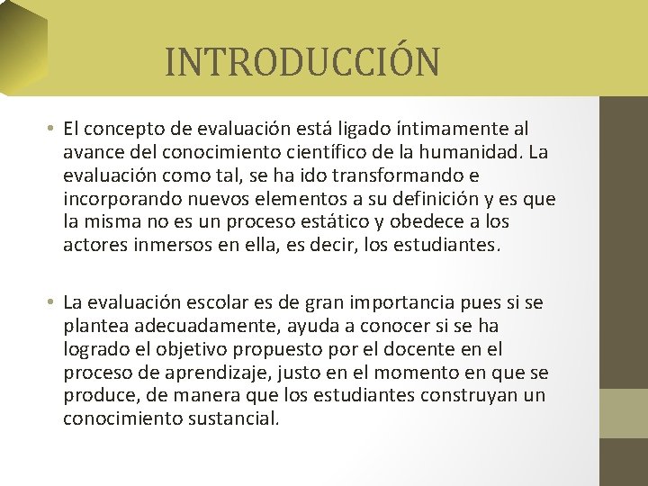 INTRODUCCIÓN • El concepto de evaluación está ligado íntimamente al avance del conocimiento científico