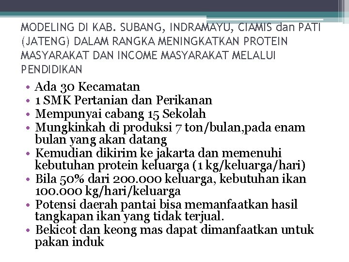 MODELING DI KAB. SUBANG, INDRAMAYU, CIAMIS dan PATI (JATENG) DALAM RANGKA MENINGKATKAN PROTEIN MASYARAKAT