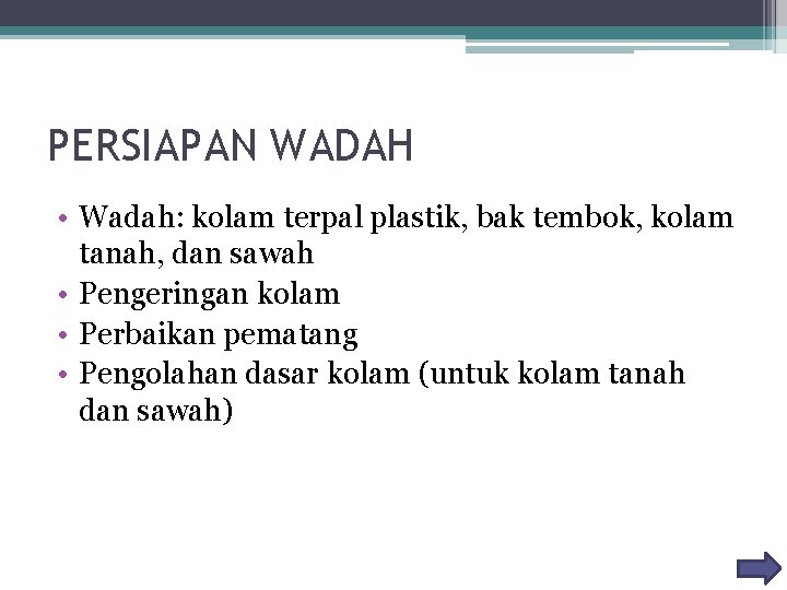 PERSIAPAN WADAH • Wadah: kolam terpal plastik, bak tembok, kolam tanah, dan sawah •