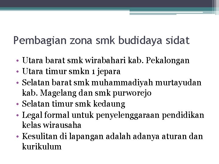 Pembagian zona smk budidaya sidat • Utara barat smk wirabahari kab. Pekalongan • Utara