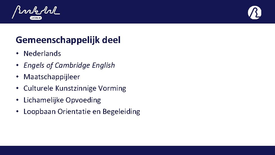 Gemeenschappelijk deel • • • Nederlands Engels of Cambridge English Maatschappijleer Culturele Kunstzinnige Vorming