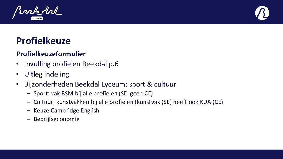 Profielkeuzeformulier • Invulling profielen Beekdal p. 6 • Uitleg indeling • Bijzonderheden Beekdal Lyceum: