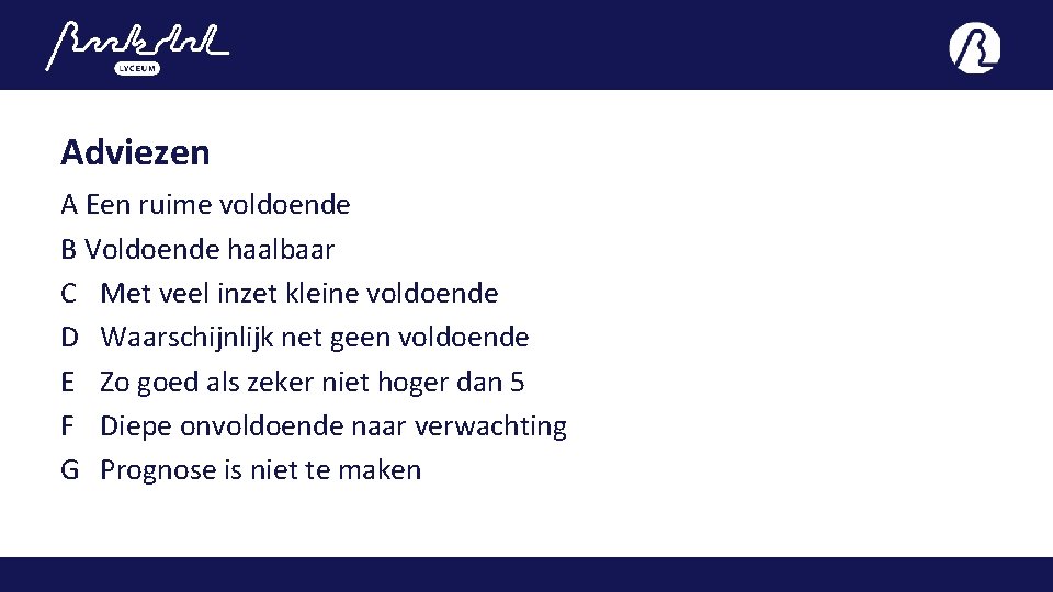 Adviezen A Een ruime voldoende B Voldoende haalbaar C Met veel inzet kleine voldoende