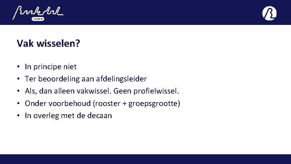 Vak wisselen? • • • In principe niet Ter beoordeling aan afdelingsleider Als, dan