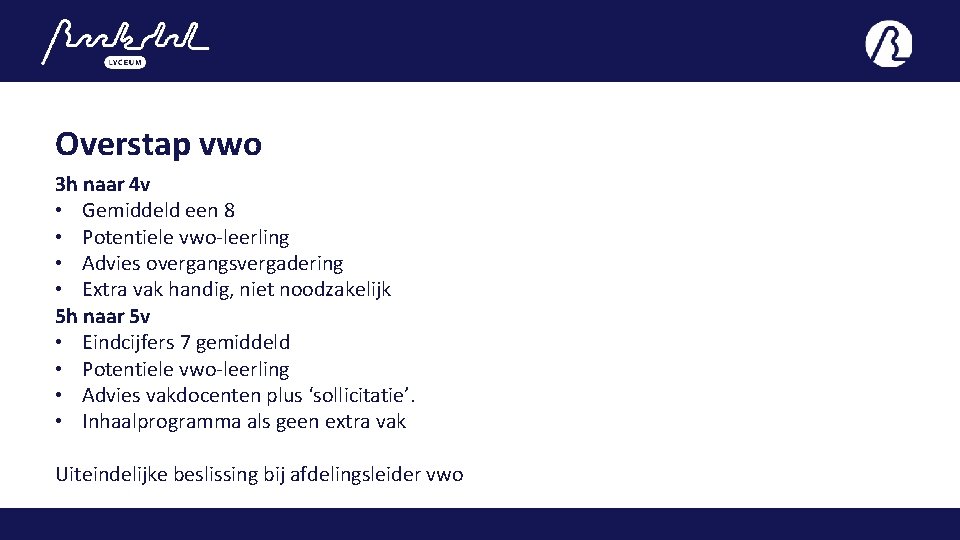 Overstap vwo 3 h naar 4 v • Gemiddeld een 8 • Potentiele vwo-leerling