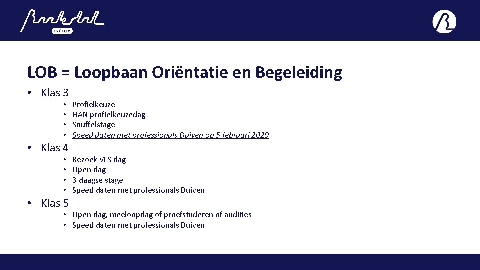 LOB = Loopbaan Oriëntatie en Begeleiding • Klas 3 • • • Klas 4