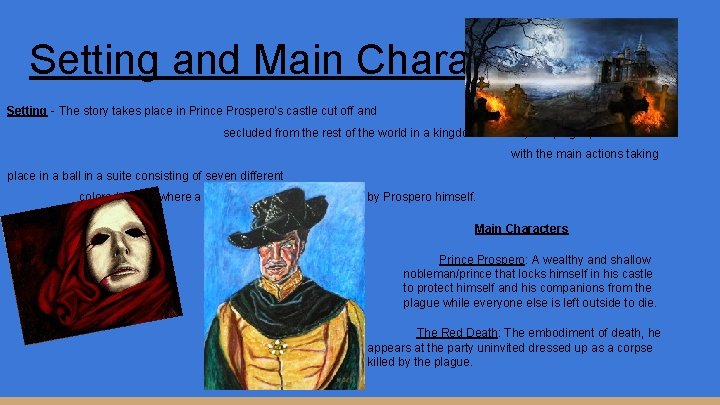 Setting and Main Characters Setting - The story takes place in Prince Prospero’s castle