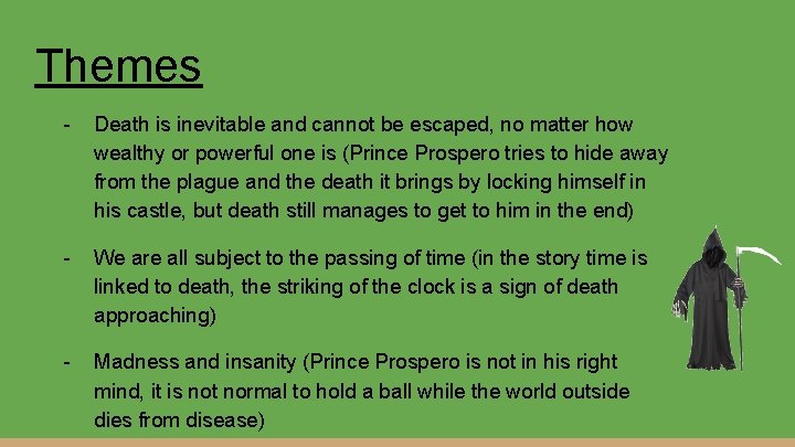 Themes - Death is inevitable and cannot be escaped, no matter how wealthy or