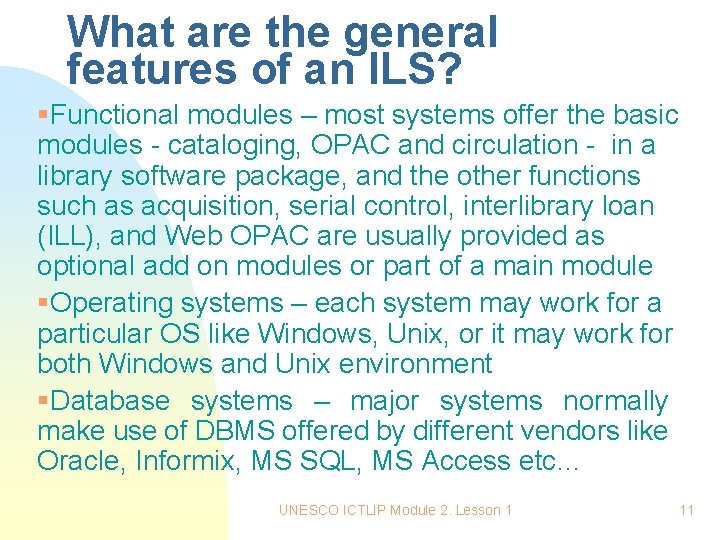 What are the general features of an ILS? §Functional modules – most systems offer What are the general features of an ILS? §Functional modules – most systems offer