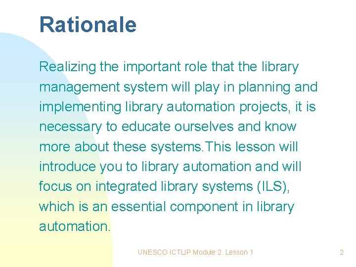 Rationale Realizing the important role that the library management system will play in planning Rationale Realizing the important role that the library management system will play in planning