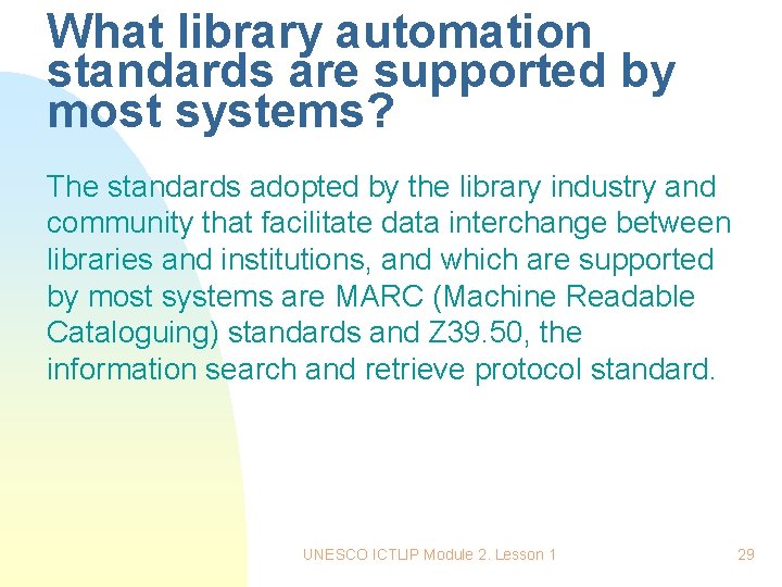 What library automation standards are supported by most systems? The standards adopted by the What library automation standards are supported by most systems? The standards adopted by the