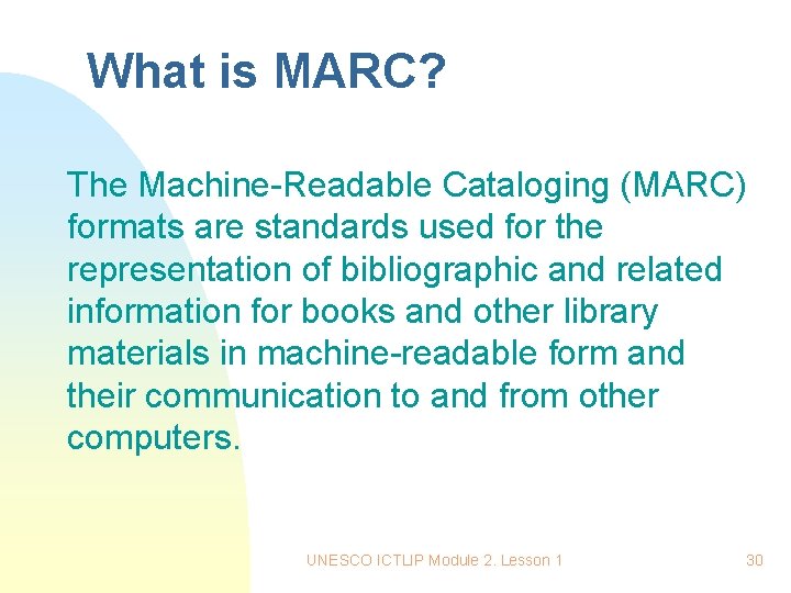 What is MARC? The Machine-Readable Cataloging (MARC) formats are standards used for the representation What is MARC? The Machine-Readable Cataloging (MARC) formats are standards used for the representation