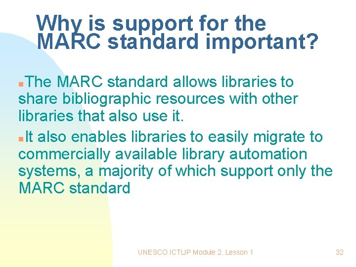 Why is support for the MARC standard important? The MARC standard allows libraries to Why is support for the MARC standard important? The MARC standard allows libraries to