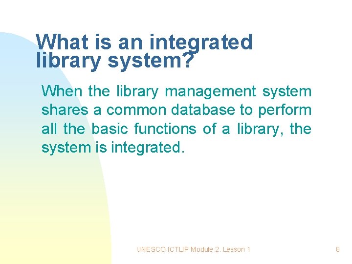 What is an integrated library system? When the library management system shares a common What is an integrated library system? When the library management system shares a common