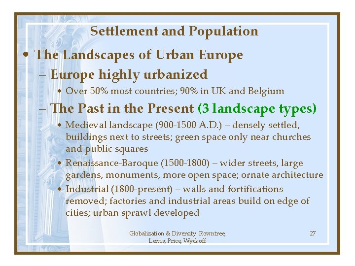 Settlement and Population • The Landscapes of Urban Europe – Europe highly urbanized • Settlement and Population • The Landscapes of Urban Europe – Europe highly urbanized •