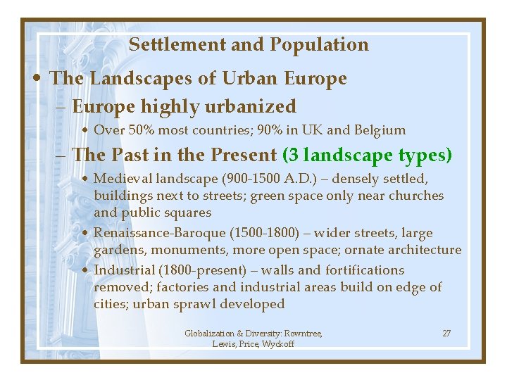 Settlement and Population • The Landscapes of Urban Europe – Europe highly urbanized •