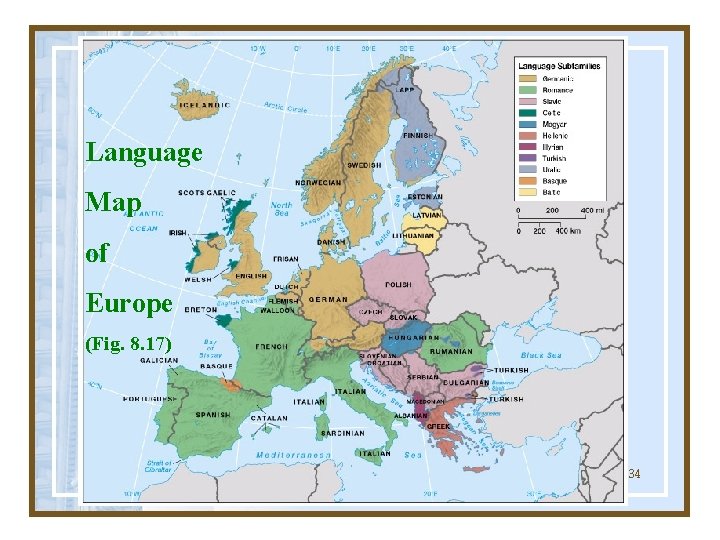 Language Map of Europe (Fig. 8. 17) Globalization & Diversity: Rowntree, Lewis, Price, Wyckoff