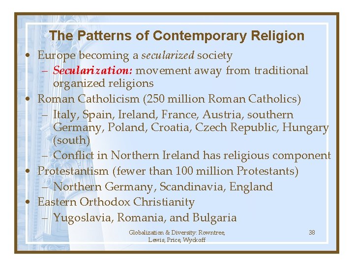 The Patterns of Contemporary Religion • Europe becoming a secularized society – Secularization: movement