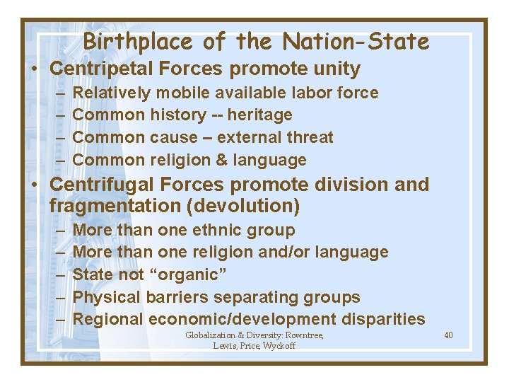 Birthplace of the Nation-State • Centripetal Forces promote unity – – Relatively mobile available