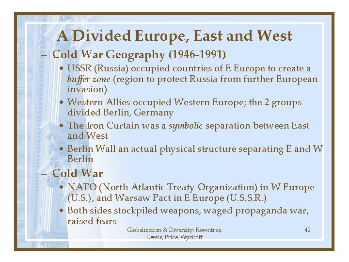 A Divided Europe, East and West – Cold War Geography (1946 -1991) • USSR A Divided Europe, East and West – Cold War Geography (1946 -1991) • USSR