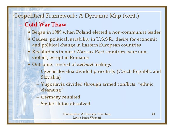 Geopolitical Framework: A Dynamic Map (cont. ) – Cold War Thaw • Began in