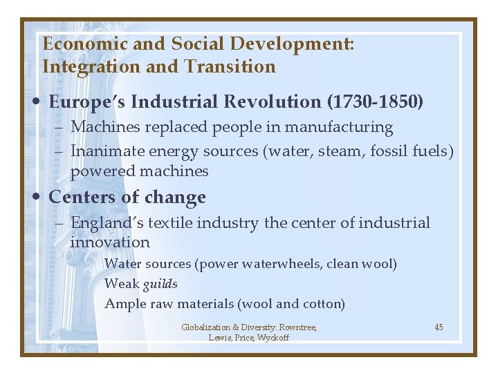 Economic and Social Development: Integration and Transition • Europe’s Industrial Revolution (1730 -1850) – Economic and Social Development: Integration and Transition • Europe’s Industrial Revolution (1730 -1850) –