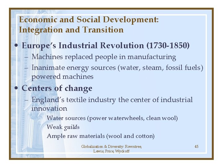 Economic and Social Development: Integration and Transition • Europe’s Industrial Revolution (1730 -1850) –