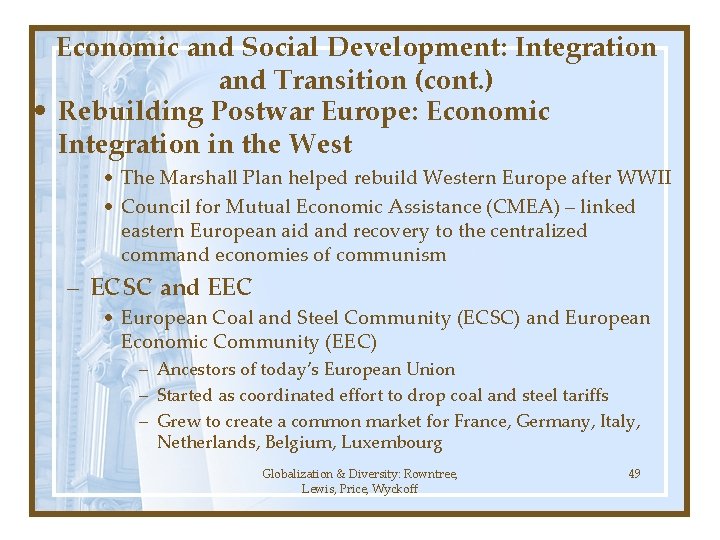 Economic and Social Development: Integration and Transition (cont. ) • Rebuilding Postwar Europe: Economic Economic and Social Development: Integration and Transition (cont. ) • Rebuilding Postwar Europe: Economic
