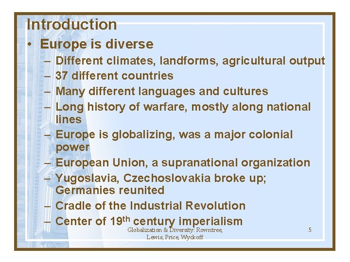 Introduction • Europe is diverse – – – – – Different climates, landforms, agricultural