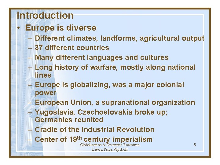 Introduction • Europe is diverse – – – – – Different climates, landforms, agricultural Introduction • Europe is diverse – – – – – Different climates, landforms, agricultural