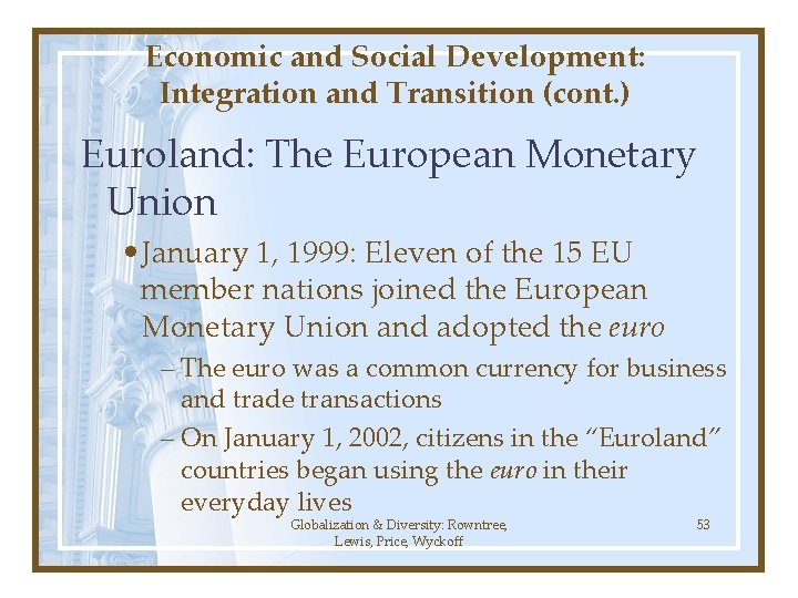 Economic and Social Development: Integration and Transition (cont. ) Euroland: The European Monetary Union