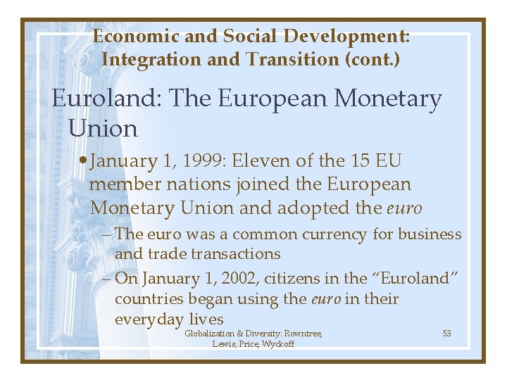 Economic and Social Development: Integration and Transition (cont. ) Euroland: The European Monetary Union Economic and Social Development: Integration and Transition (cont. ) Euroland: The European Monetary Union