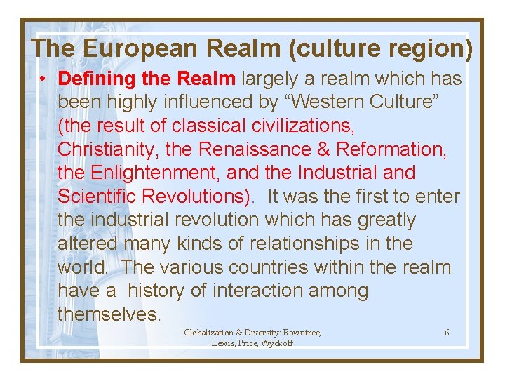 The European Realm (culture region) • Defining the Realm largely a realm which has