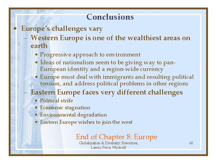 Conclusions • Europe’s challenges vary – Western Europe is one of the wealthiest areas