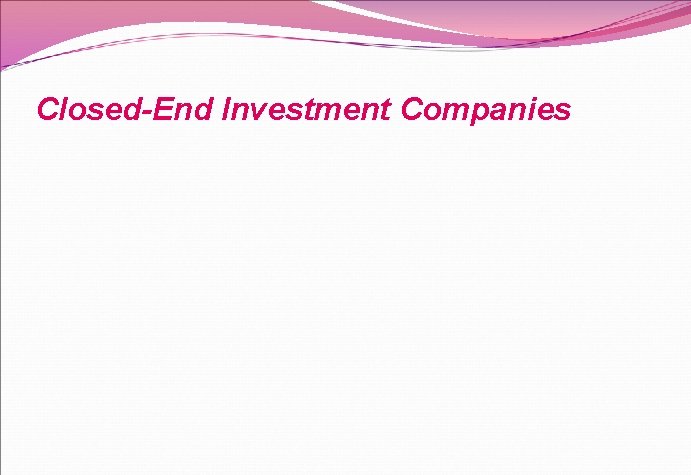 Closed-End Investment Companies 