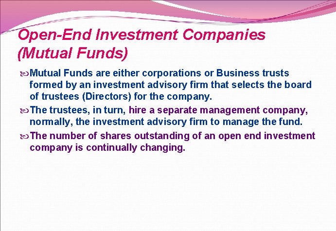 Open-End Investment Companies (Mutual Funds) Mutual Funds are either corporations or Business trusts formed