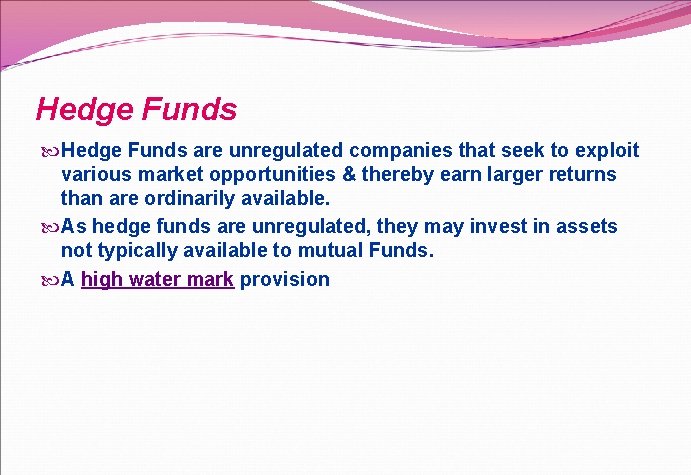 Hedge Funds are unregulated companies that seek to exploit various market opportunities & thereby