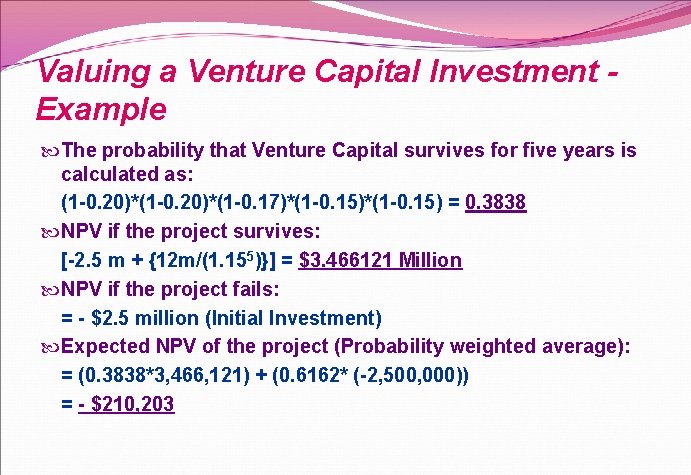 Valuing a Venture Capital Investment Example The probability that Venture Capital survives for five