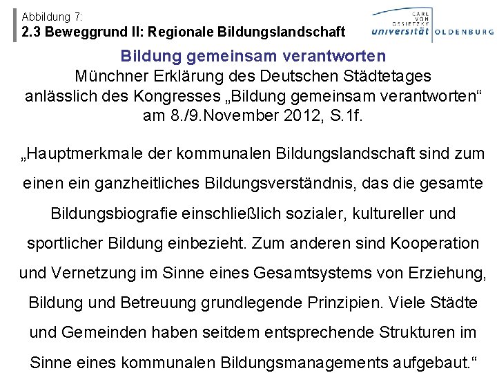 Abbildung 7: 2. 3 Beweggrund II: Regionale Bildungslandschaft Bildung gemeinsam verantworten Münchner Erklärung des