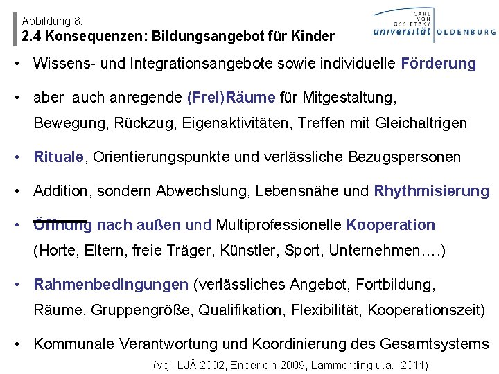 Abbildung 8: 2. 4 Konsequenzen: Bildungsangebot für Kinder • Wissens- und Integrationsangebote sowie individuelle