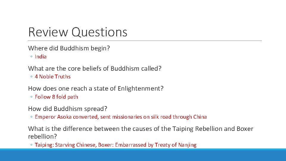 Review Questions Where did Buddhism begin? ◦ India What are the core beliefs of