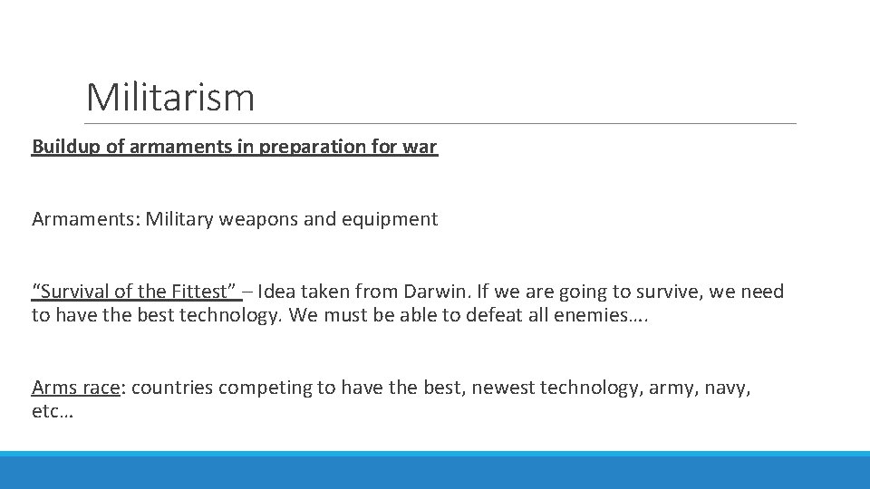 Militarism Buildup of armaments in preparation for war Armaments: Military weapons and equipment “Survival