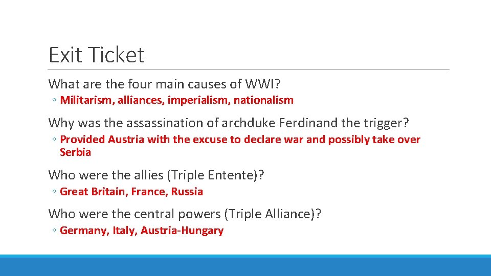 Exit Ticket What are the four main causes of WWI? ◦ Militarism, alliances, imperialism,