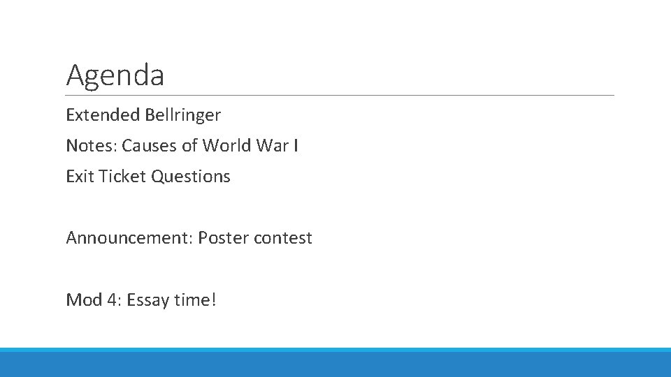 Agenda Extended Bellringer Notes: Causes of World War I Exit Ticket Questions Announcement: Poster