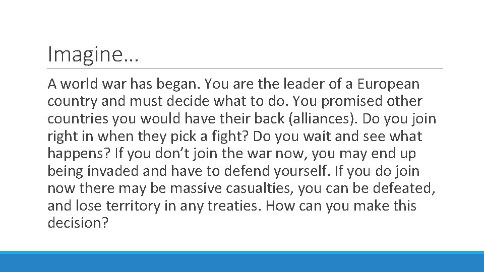 Imagine… A world war has began. You are the leader of a European country