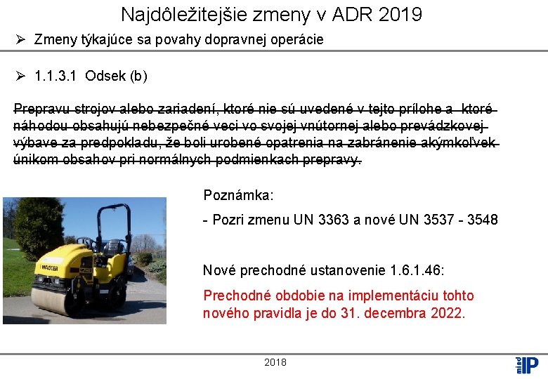 Najdôležitejšie zmeny v ADR 2019 Ø Zmeny týkajúce sa povahy dopravnej operácie Ø 1.